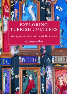 None Exploring Turkish Cultures : Essays, Interviews and Reviews