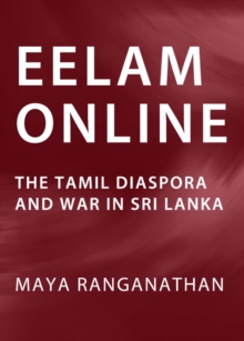 None Eelam Online : The Tamil Diaspora and War in Sri Lanka