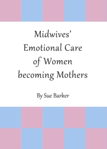 None Midwives' Emotional Care of Women becoming Mothers