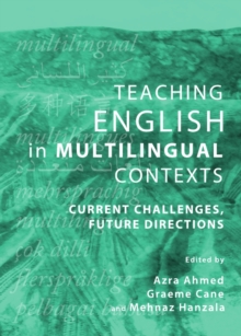 None Teaching English in Multilingual Contexts : Current Challenges, Future Directions