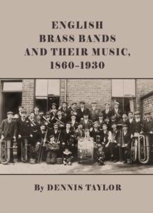 None English Brass Bands and their Music, 1860-1930