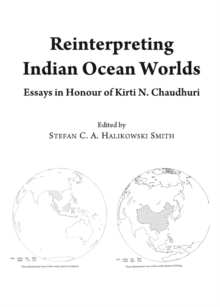 None Reinterpreting Indian Ocean Worlds : Essays in Honour of Kirti N. Chaudhuri