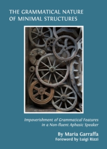 The Grammatical Nature of Minimal Structures : Impoverishment of Grammatical Features in a Non-fluent Aphasic Speaker