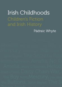 None Irish Childhoods : Children's Fiction and Irish History