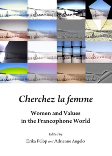 None Cherchez la femme : Women and Values in the Francophone World