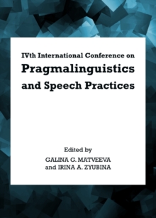 None IVth International Conference on Pragmalinguistics and Speech Practices