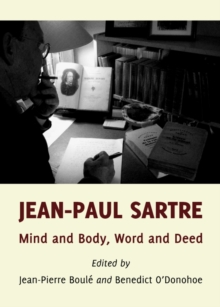 None Jean-Paul Sartre : Mind and Body, Word and Deed