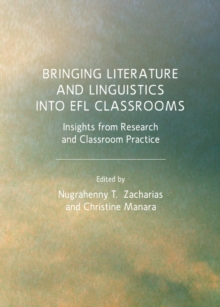 None Bringing Literature and Linguistics into EFL Classrooms : Insights from Research and Classroom Practice