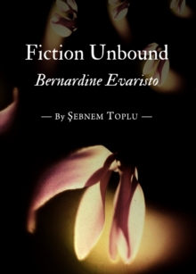 None Fiction Unbound : Bernardine Evaristo