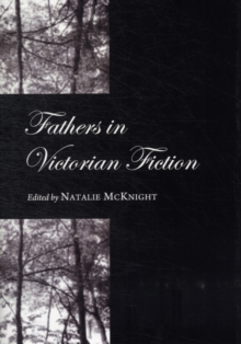 Fathers in Victorian Fiction, Hardback Book Fathers in Victorian Fiction, Hardback Book
