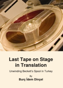 None Last Tape on Stage in Translation : Unwinding Beckett's Spool in Turkey