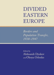 None Divided Eastern Europe : Borders and Population Transfer, 1938-1947