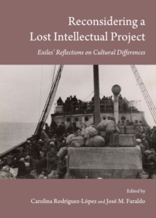 None Reconsidering a Lost Intellectual Project : Exiles' Reflections on Cultural Differences