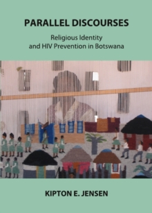 None Parallel Discourses : Religious Identity and HIV Prevention in Botswana