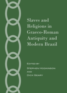 None Slaves and Religions in Graeco-Roman Antiquity and Modern Brazil