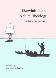 None Darwinism and Natural Theology : Evolving Perspectives