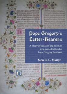 None Pope Gregory's Letter-Bearers : A Study of the Men and Women who carried letters for Pope Gregory the Great