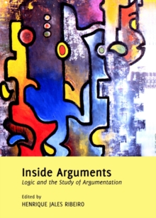 None Inside Arguments : Logic and the Study of Argumentation