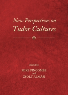 None New Perspectives on Tudor Cultures