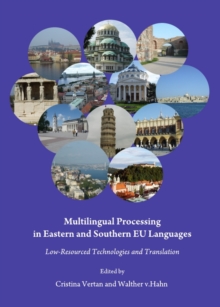 None Multilingual Processing in Eastern and Southern EU Languages : Low-Resourced Technologies and Translation