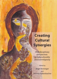 None Creating Cultural Synergies : Multidisciplinary Perspectives on Interculturality and Interreligiosity