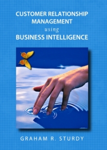 None Customer Relationship Management using Business Intelligence