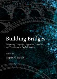 None Building Bridges : Integrating Language, Linguistics, Literature, and Translation in English Studies