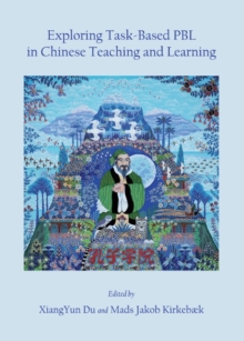 None Exploring Task-Based PBL in Chinese Teaching and Learning