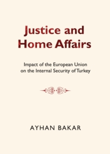 None Justice and Home Affairs : Impact of the European Union on the Internal Security of Turkey