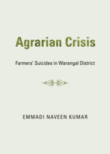 None Agrarian Crisis : Farmers' Suicides in Warangal District