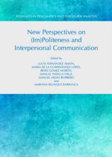 None New Perspectives on (Im)Politeness and Interpersonal Communication