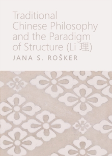 None Traditional Chinese Philosophy and the Paradigm of Structure (Li c)