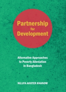 None Partnership for Development : Alternative Approaches to Poverty Alleviation in Bangladesh