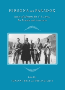 None Persona and Paradox : Issues of Identity for C.S. Lewis, his Friends and Associates