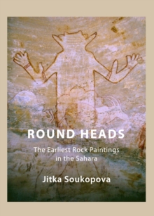 None Round Heads : The Earliest Rock Paintings in the Sahara