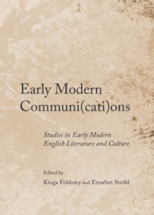 None Early Modern Communi(cati)ons : Studies in Early Modern English Literature and Culture