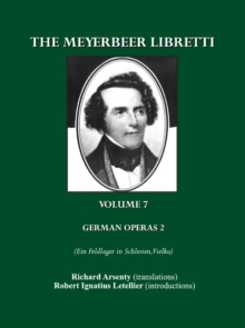 The Meyerbeer Libretti : German Operas 2 (Ein Feldlager in Schlesien, Vielka)