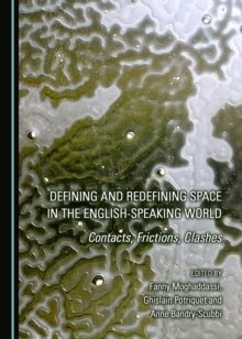 None Defining and Redefining Space in the English-Speaking World : Contacts, Frictions, Clashes