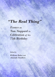 None "The Real Thing" : Essays on Tom Stoppard in Celebration of his 75th Birthday