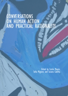 None Conversations on Human Action and Practical Rationality