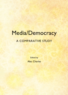 None Media/Democracy : A Comparative Study