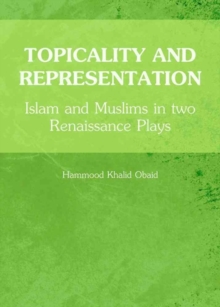 Topicality and Representation : Islam and Muslims in two Renaissance Plays