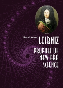 None Leibniz : Prophet of New Era Science