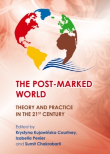 The Post-Marked World : Theory and Practice in the 21st Century