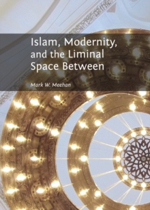 None Islam, Modernity, and the Liminal Space Between