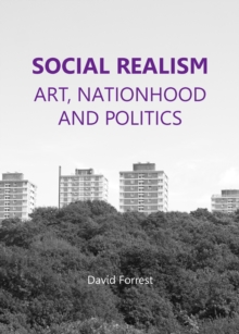 None Social Realism : Art, Nationhood and Politics