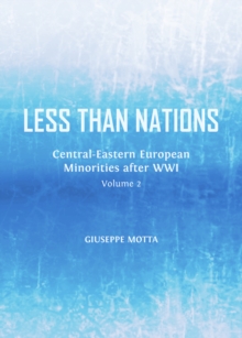 None Less than Nations : Central-Eastern European Minorities after WWI, Volume 2