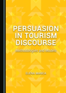 None Persuasion in Tourism Discourse : Methodologies and Models