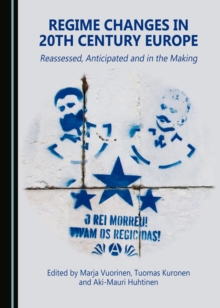 None Regime Changes in 20th Century Europe : Reassessed, Anticipated and in the Making