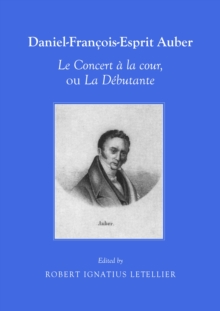 None Daniel-Francois-Esprit Auber Le Concert a la cour, ou La Debutante Opera-comique en un acte Paroles de Eugene-Augustin Scribe et Melesville